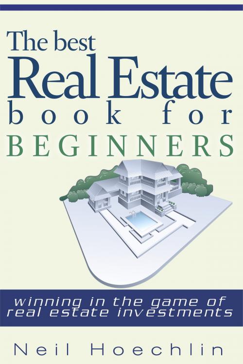 Cover of the book The Best Real Estate Book for Beginners by Neil Hoechlin, JNR