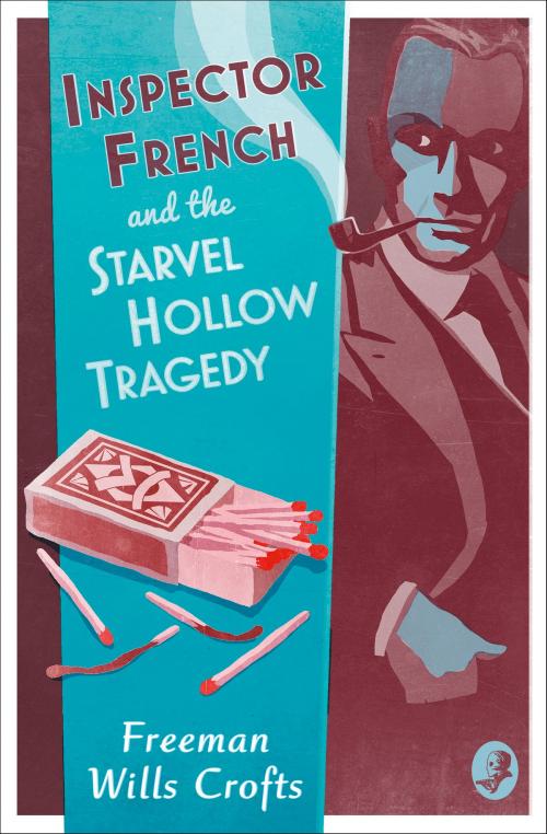 Cover of the book Inspector French and the Starvel Hollow Tragedy (Inspector French Mystery, Book 3) by Freeman Wills Crofts, HarperCollins Publishers