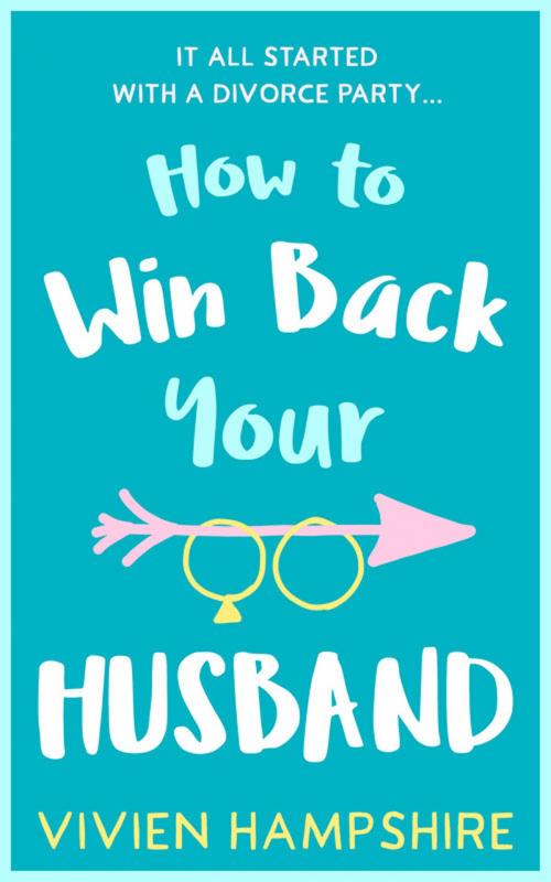 Cover of the book How to Win Back Your Husband by Vivien Hampshire, HarperCollins Publishers
