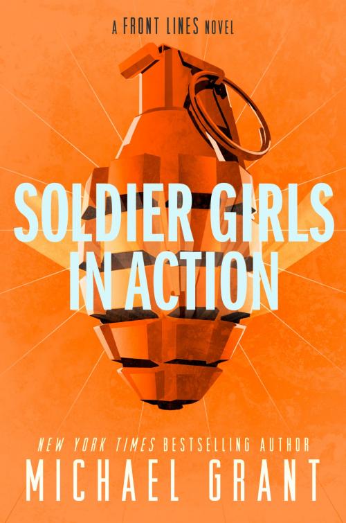 Cover of the book Soldier Girls in Action by Michael Grant, Katherine Tegen Books