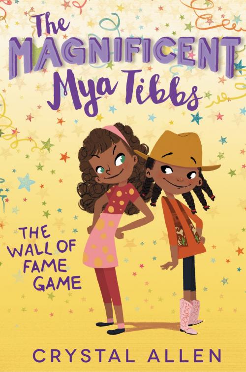 Cover of the book The Magnificent Mya Tibbs: The Wall of Fame Game by Crystal Allen, Balzer + Bray