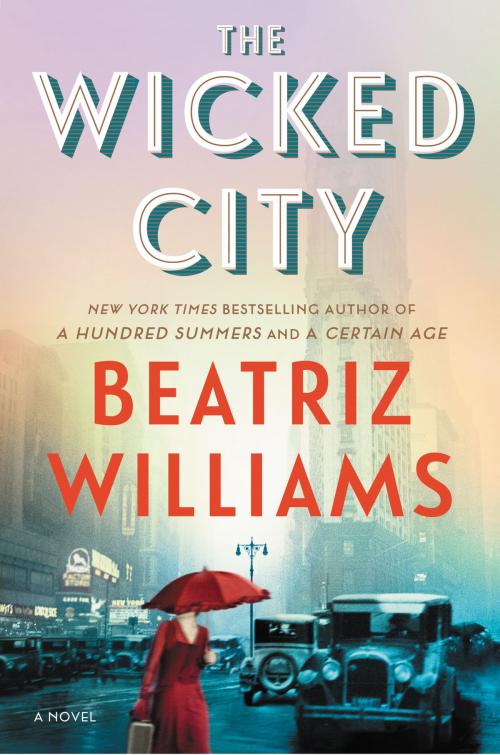 Cover of the book The Wicked City by Beatriz Williams, William Morrow