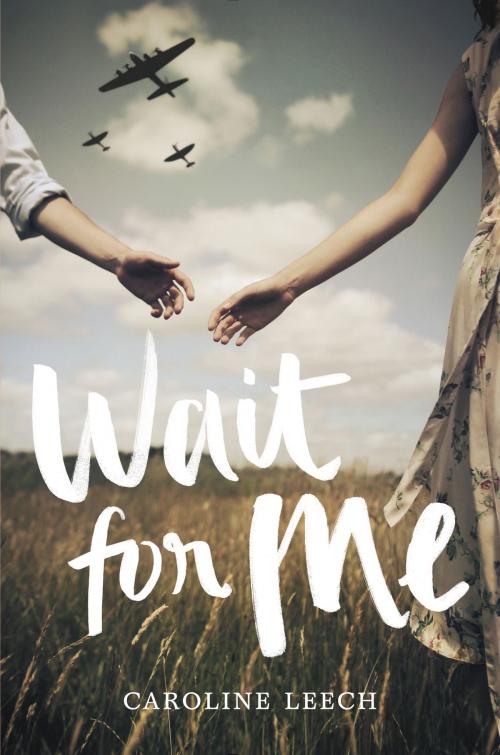 Cover of the book Wait for Me by Caroline Leech, HarperTeen