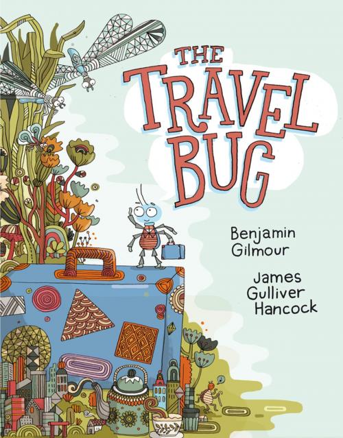 Cover of the book The Travel Bug by Benjamin Gilmour, Penguin Random House Australia