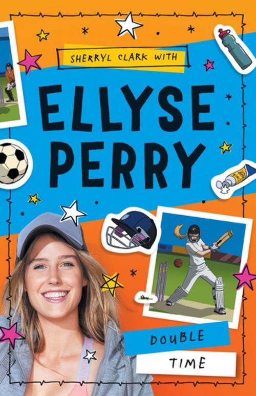 Cover of the book Ellyse Perry 4: Double Time by Ellyse Perry, Sherryl Clark, Penguin Random House Australia