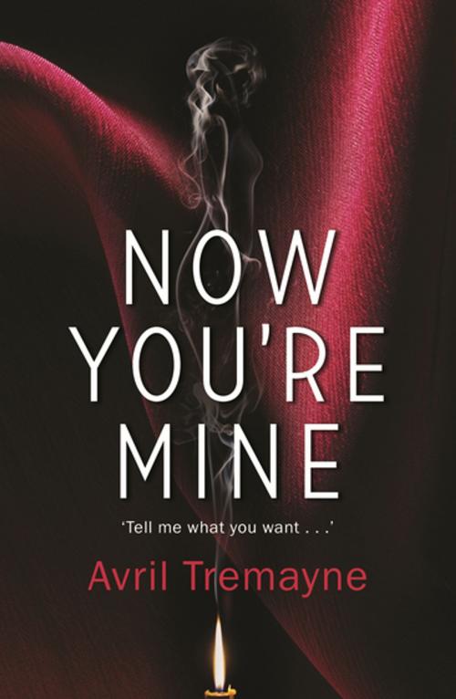 Cover of the book Now You're Mine by Avril Tremayne, Penguin Random House Australia