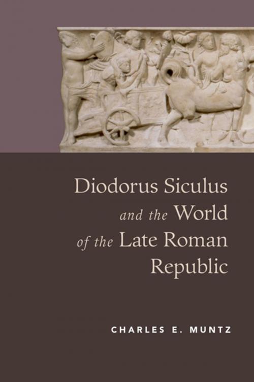 Cover of the book Diodorus Siculus and the World of the Late Roman Republic by Charles Muntz, Oxford University Press