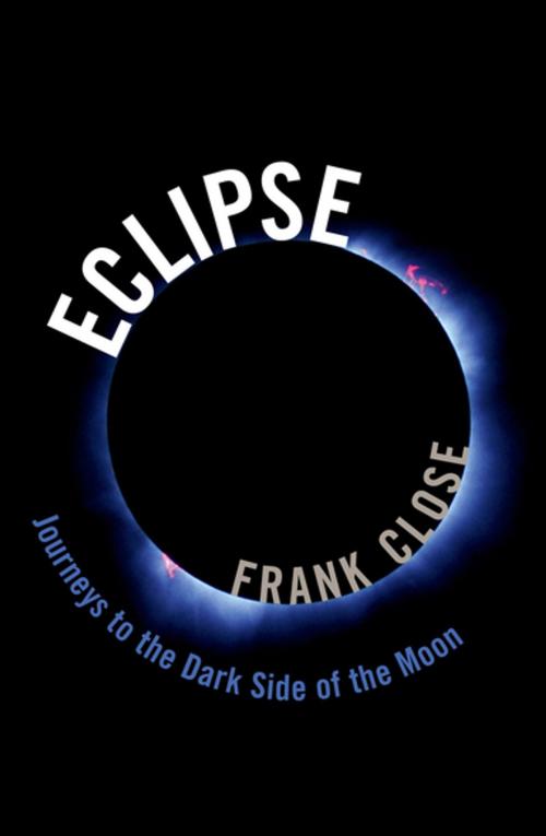 Cover of the book Eclipse — Journeys to the Dark Side of the Moon by Frank Close, OUP Oxford