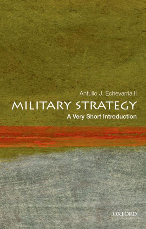 Cover of the book Military Strategy: A Very Short Introduction by Antulio J. Echevarria, II, Oxford University Press