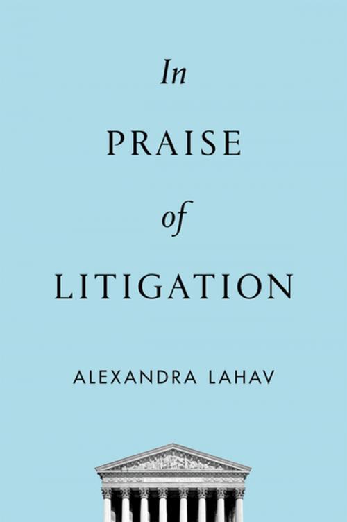 Cover of the book In Praise of Litigation by Alexandra Lahav, Oxford University Press