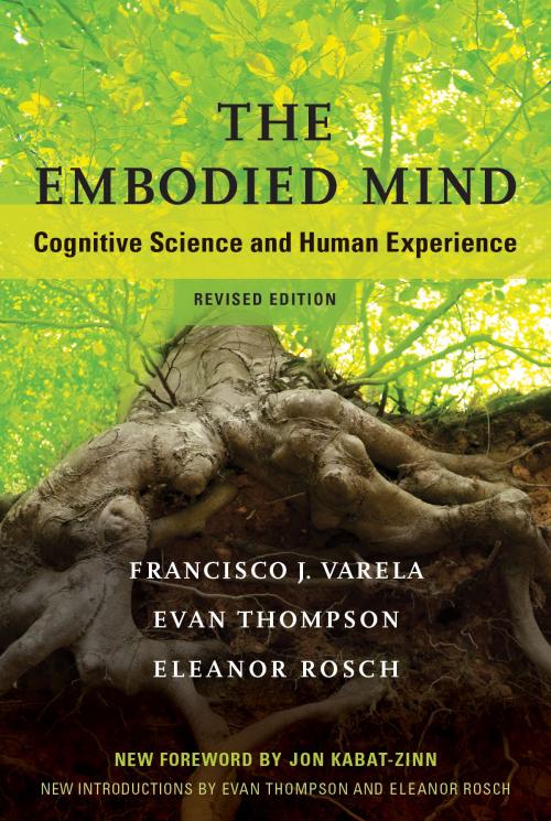 Cover of the book The Embodied Mind by Francisco J. Varela, Evan Thompson, Eleanor Rosch, The MIT Press