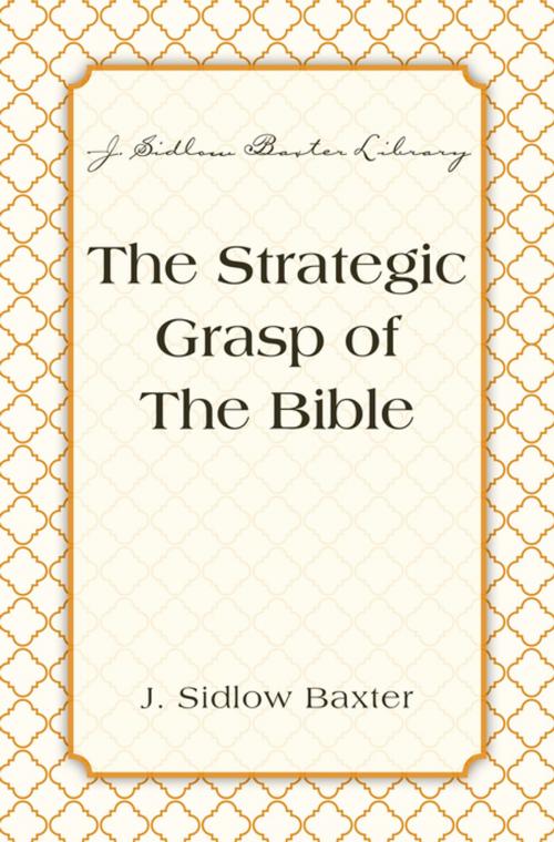 Cover of the book The Strategic Grasp Of The Bible by J. Sidlow Baxter, Zondervan Academic