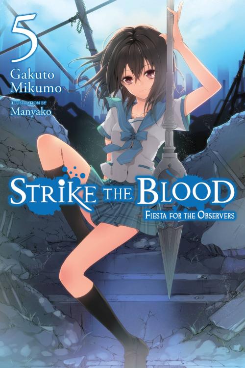 Cover of the book Strike the Blood, Vol. 5 (light novel) by Gakuto Mikumo, Manyako, Yen Press