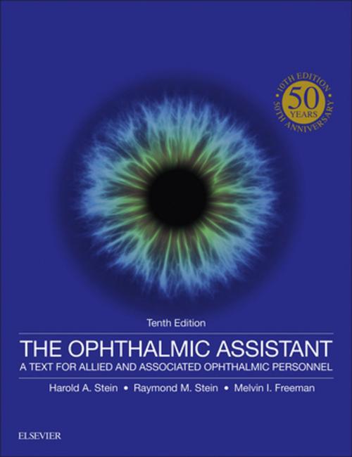 Cover of the book The Ophthalmic Assistant E-Book by Harold A. Stein, MD, MSC(Ophth), FRCS(C), DOMS(London), Raymond M. Stein, MD, FRCS(C), Melvin I. Freeman, MD, FACS, Elsevier Health Sciences