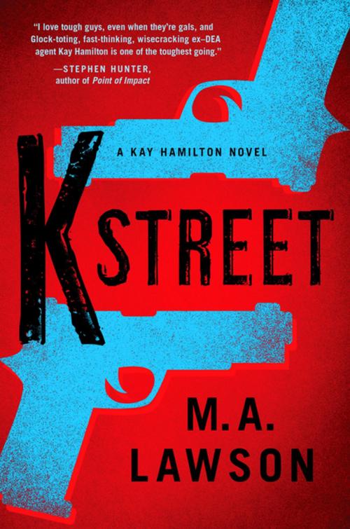 Cover of the book K Street by M. A. Lawson, M. A. Lawson, Penguin Publishing Group