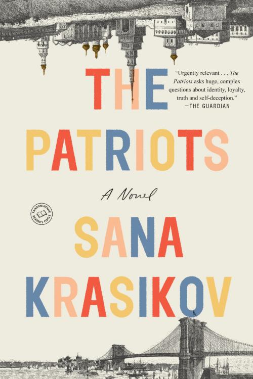 Cover of the book The Patriots by Sana Krasikov, Random House Publishing Group