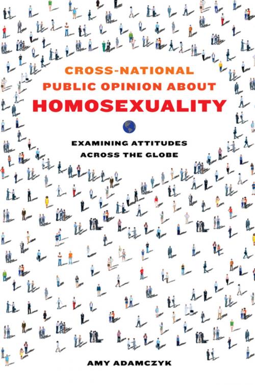 Cover of the book Cross-National Public Opinion about Homosexuality by Amy Adamczyk, University of California Press