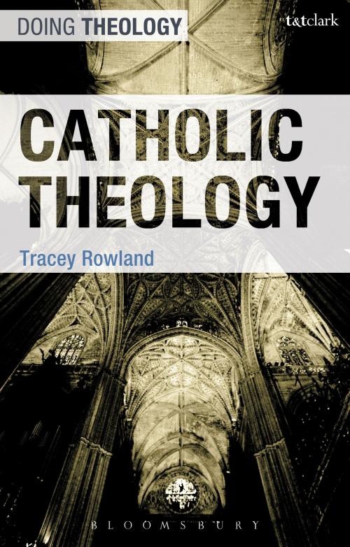 Cover of the book Catholic Theology by Tracey Rowland, Bloomsbury Publishing