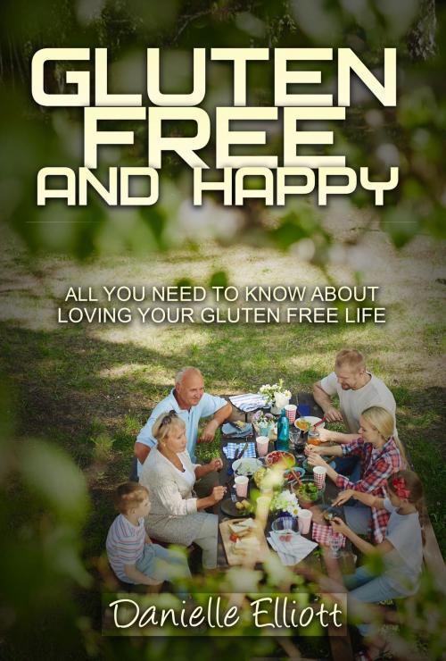 Cover of the book Gluten Free and Happy by Elliott Danielle, Danielle Elliott