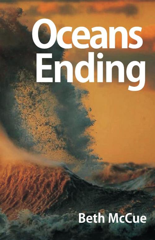 Cover of the book Oceans Ending by Beth McCue, Dave Sandford, Beth McCue
