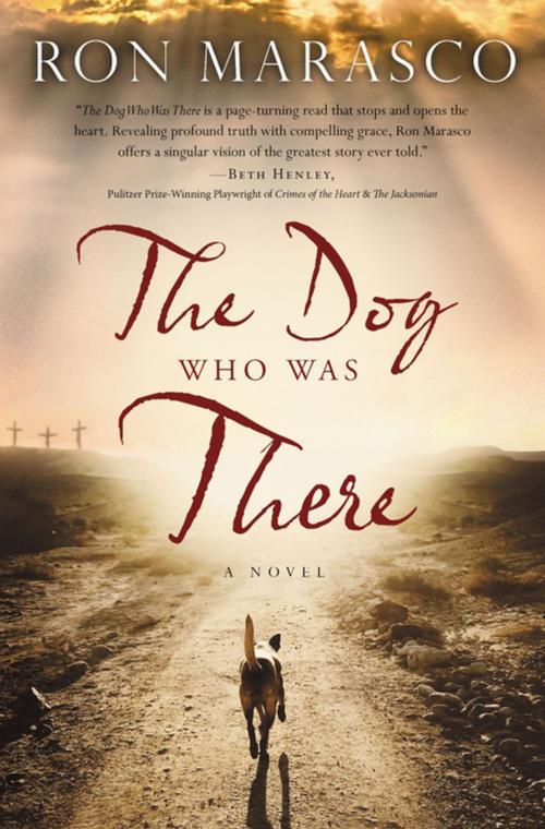 Cover of the book The Dog Who Was There by Ron Marasco, Thomas Nelson