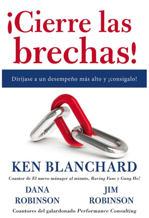 Cover of the book ¡Cierre las brechas! by Ken Blanchard, Dana Robinson, James C Robinson, HarperCollins Espanol