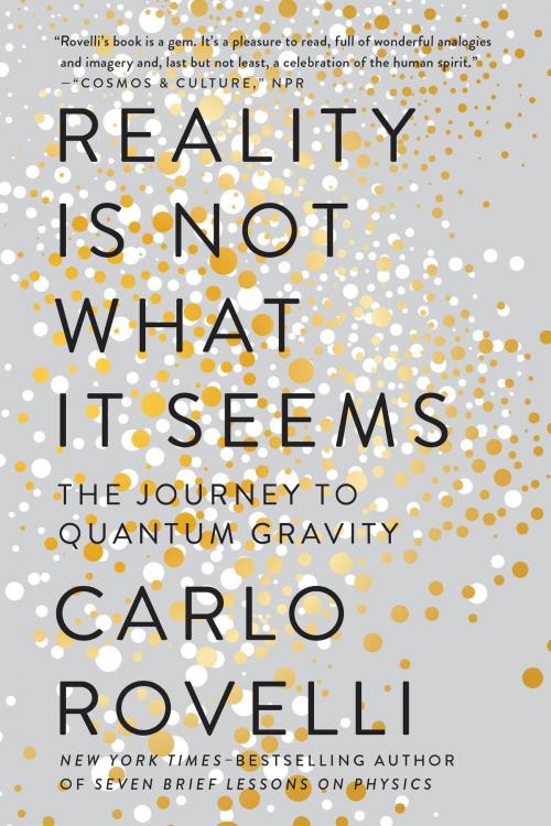 Cover of the book Reality Is Not What It Seems by Carlo Rovelli, Penguin Publishing Group