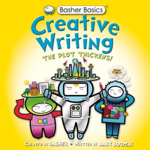 Cover of the book Basher Basics: Creative Writing by Simon Basher, Mary Budzik, Kingfisher
