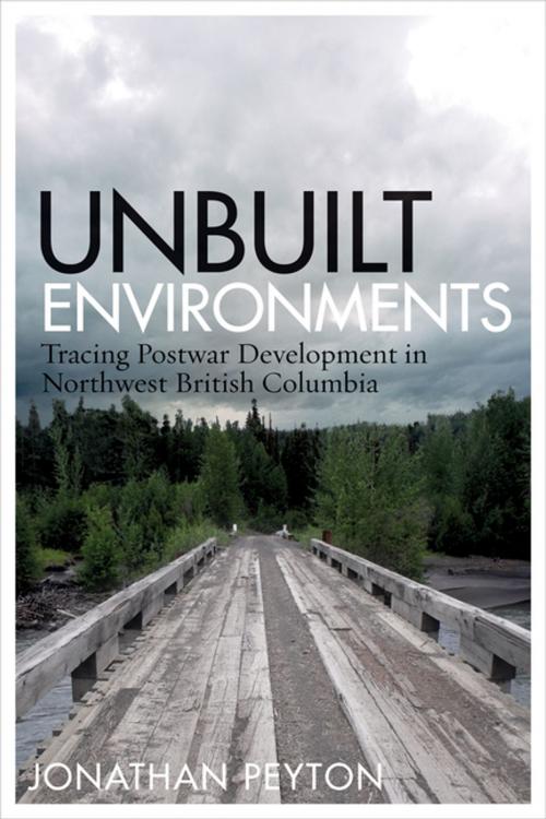 Cover of the book Unbuilt Environments by Jonathan Peyton, UBC Press