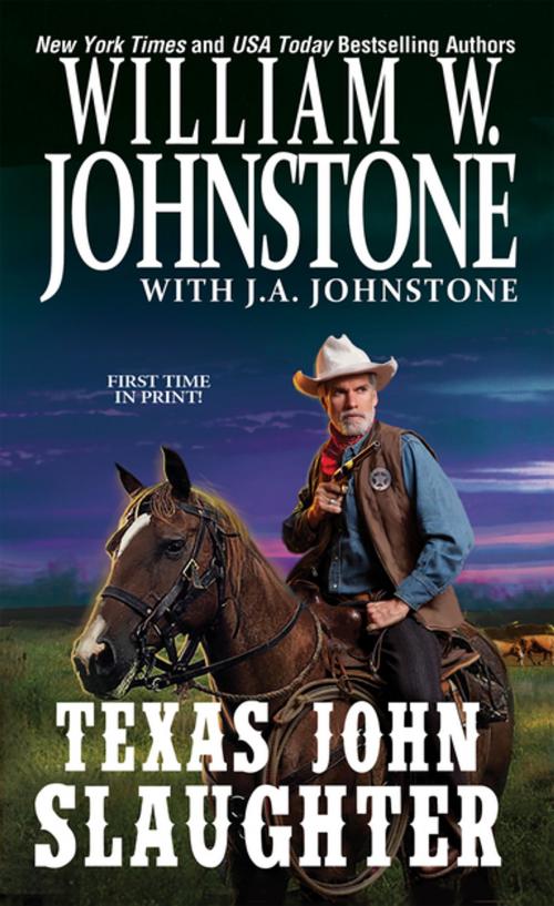 Cover of the book Texas John Slaughter by William W. Johnstone, J.A. Johnstone, Pinnacle Books