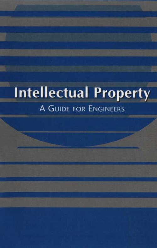 Cover of the book Intellectual Property: A Guide for Engineers by American Bar Association, American Society of Mechanical Engineers