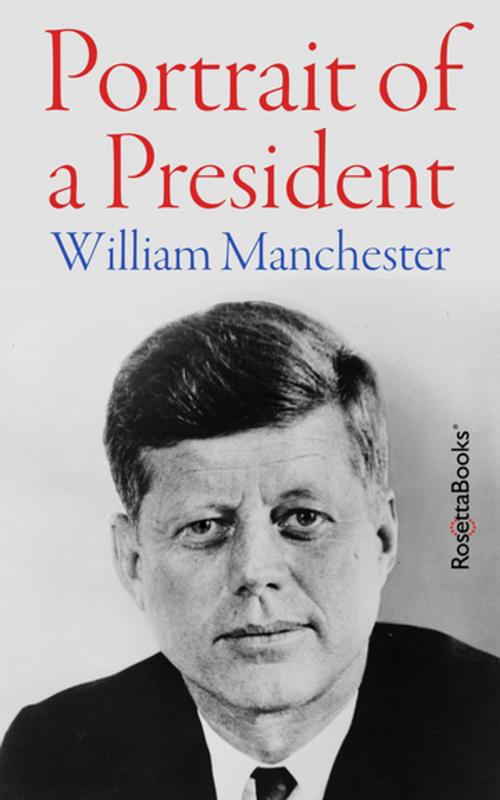 Cover of the book Portrait of a President by William Manchester, RosettaBooks