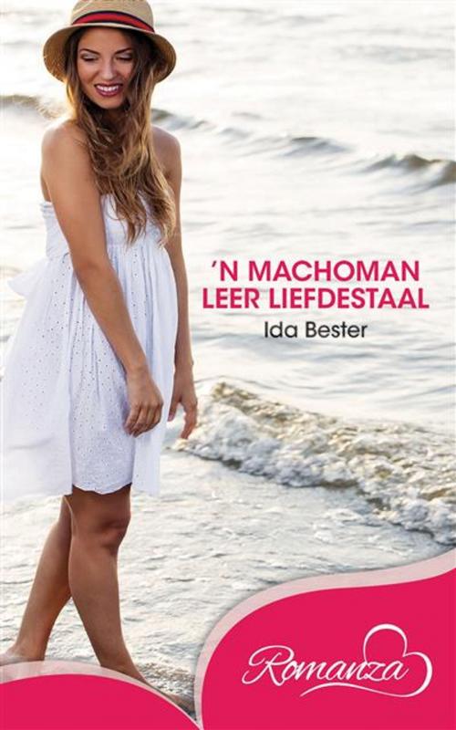Cover of the book Machoman leer liefdestaal, 'n by Ida Bester, LAPA Uitgewers