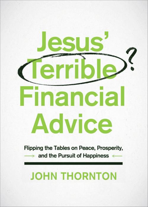 Cover of the book Jesus' Terrible Financial Advice by John Thornton, Moody Publishers