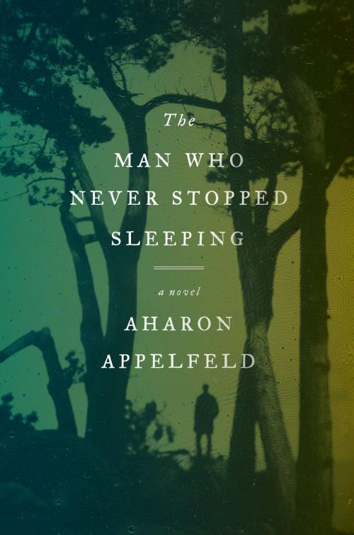 Cover of the book The Man Who Never Stopped Sleeping by Aharon Appelfeld, Knopf Doubleday Publishing Group