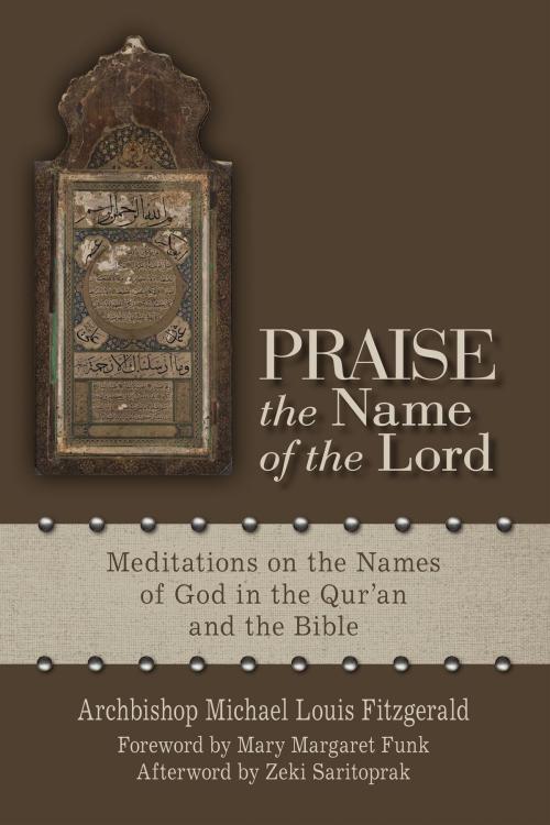 Cover of the book Praise the Name of the Lord by Zeki Saritoprak, Archbishop Michael Louis Fitzgerald, Liturgical Press