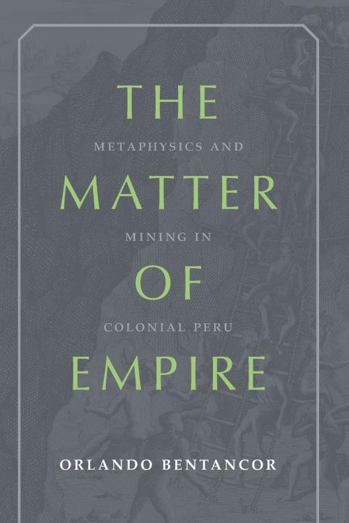 Cover of the book The Matter of Empire by Orlando Bentancor, University of Pittsburgh Press