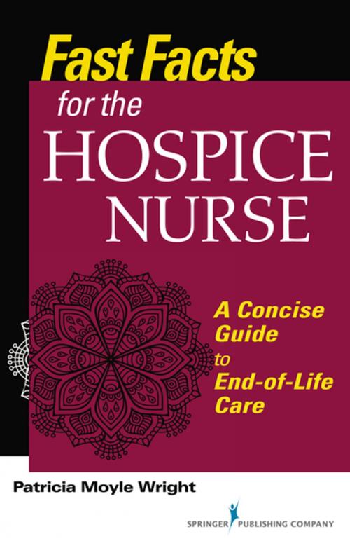 Cover of the book Fast Facts for the Hospice Nurse by , Springer Publishing Company