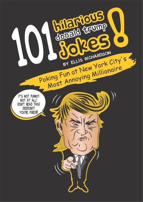 Cover of the book 101 Hilarious Donald Trump Jokes by Ellis Richardson, Rosecliff Press