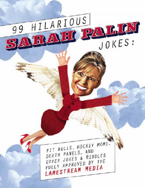 Cover of the book 99 Hilarious Sarah Palin Jokes by Ellis Richardson, Rosecliff Press
