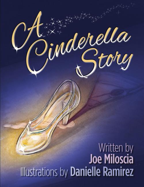 Cover of the book A Cinderella Story by Joe Miloscia, Danielle Ramirez, Blydyn Square Books