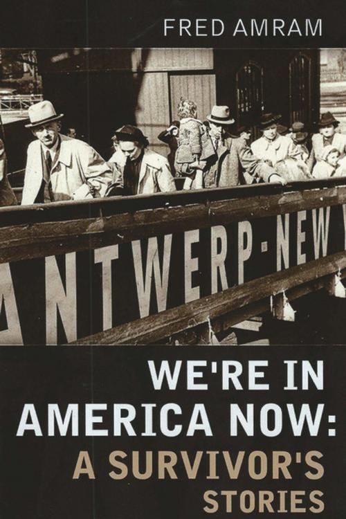 Cover of the book We're in America Now by Fred Amram, Holy Cow! Press