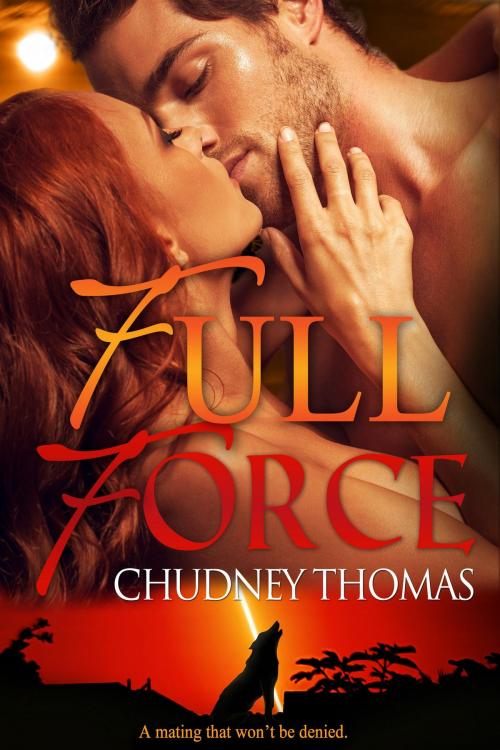 Cover of the book Full Force by Chudney Thomas, Chudney Thomas