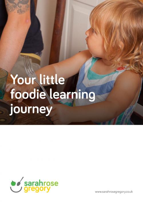 Cover of the book Your Little Foodie Learning Journey by Sarah Rose  Gregory, Take Another Media Ltd