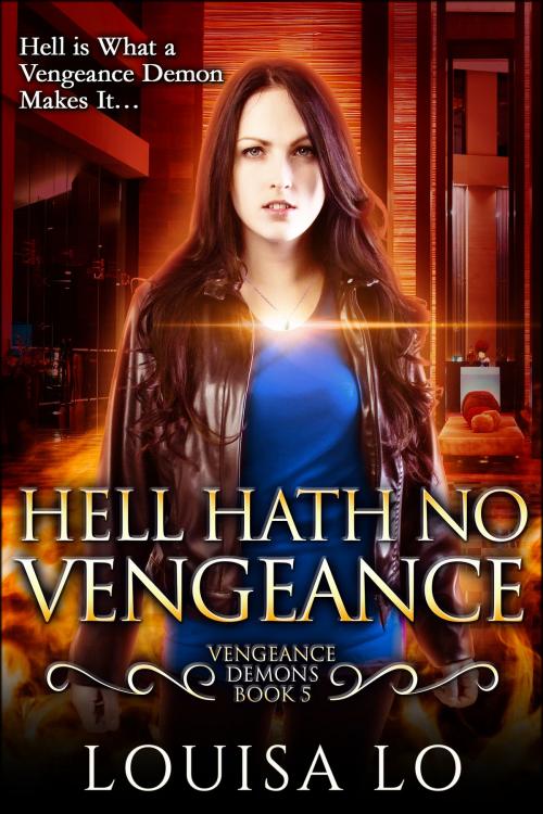 Cover of the book Hell Hath No Vengeance (Vengeance Demons Book 5) by Louisa Lo, Tin Can Press