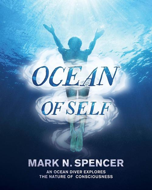Cover of the book Ocean of Self by Mark N. Spencer, oceanofself.com