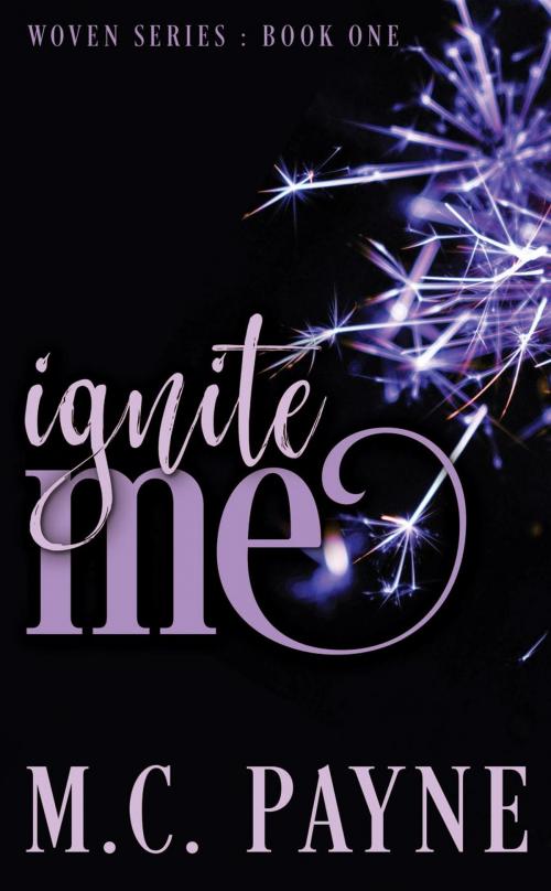 Cover of the book Ignite Me by M.C. Payne, M.C. Payne
