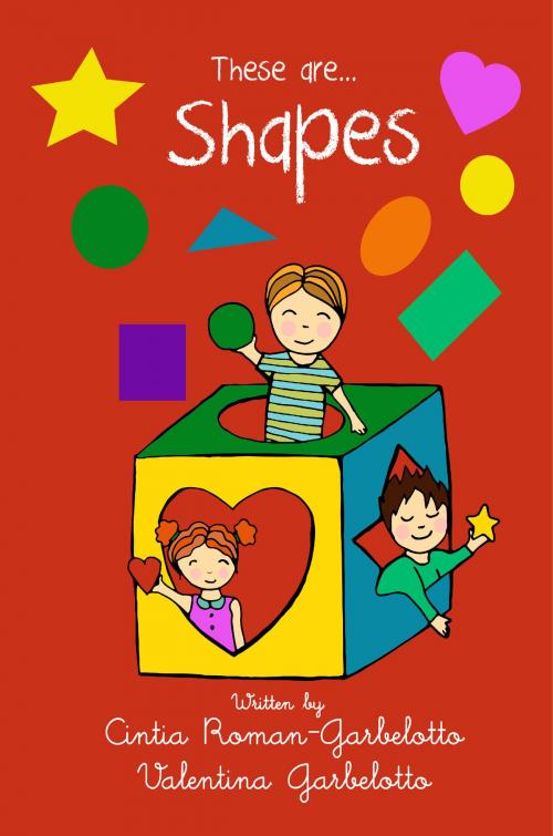 Cover of the book These are...Shapes. US edition. by Cintia Roman-Garbelotto, Valentina Garbelotto, Cintia Roman-Garbelotto