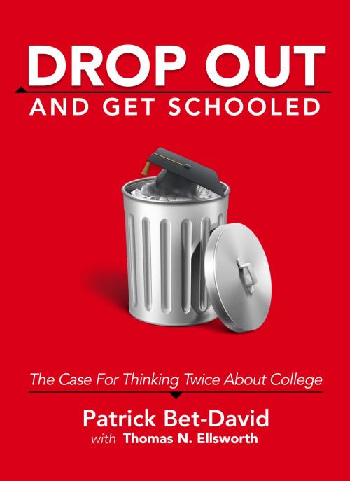Cover of the book Drop Out And Get Schooled by Patrick Bet-David, Thomas Ellsworth, Patrick Bet-David