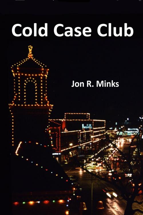 Cover of the book Cold Case Club by Jon R. Minks, Cold Case Publishing, LLC